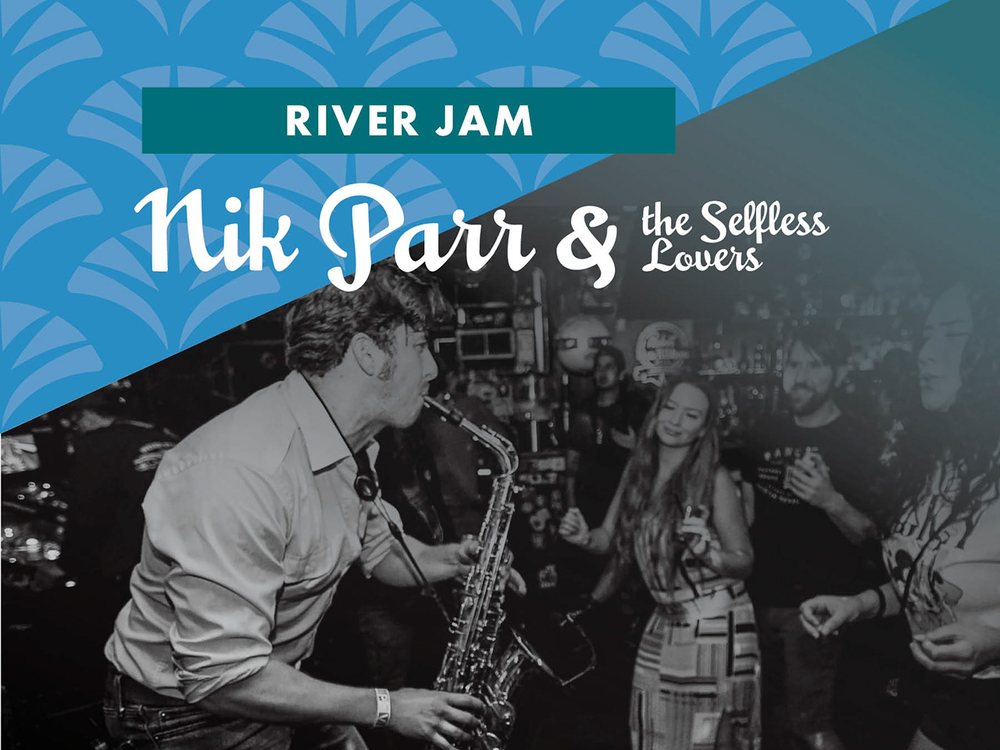 River Jam, Nik Parr and The Selfless Lovers